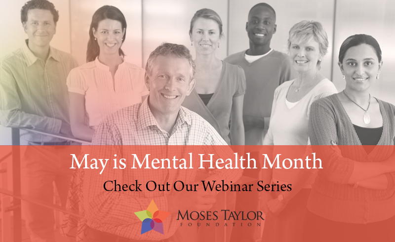 Mental Health Month Webinars - Moses Taylor Foundation